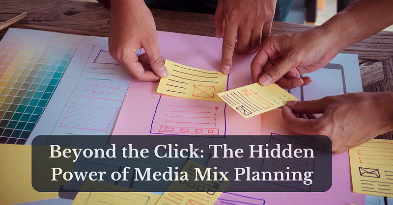 Beyond the click: The hidden power of media mix planning