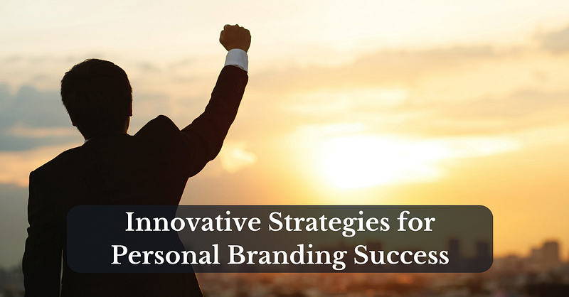 From Podcasts to Personalised Hashtags: Innovative Strategies for Personal Branding Success