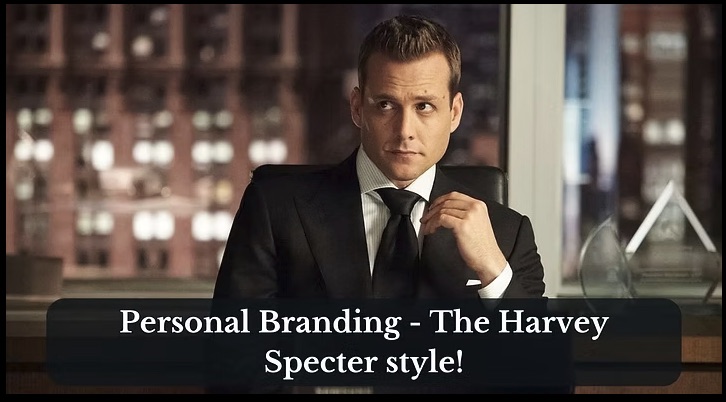 Personal Branding: The Harvey Specter Style!