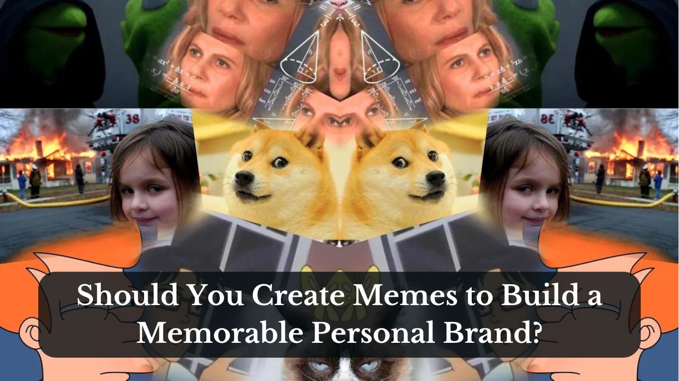 Should You Create Memes to Build a Memorable Personal Brand?