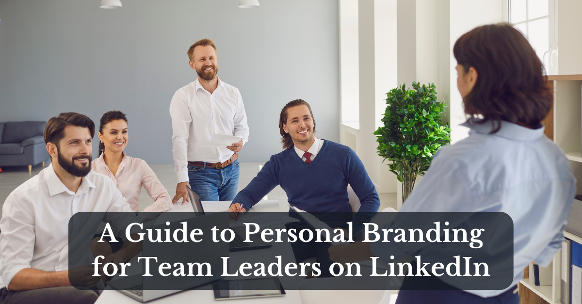 A Guide to Personal Branding for Team Leaders on LinkedIn