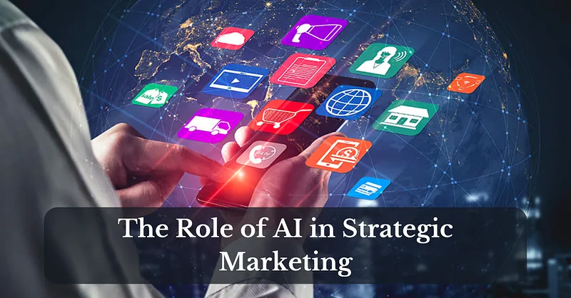 The role of AI in strategic marketing