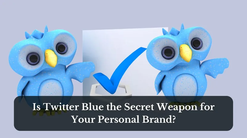 Is Twitter Blue the Secret Weapon for Your Personal Brand?